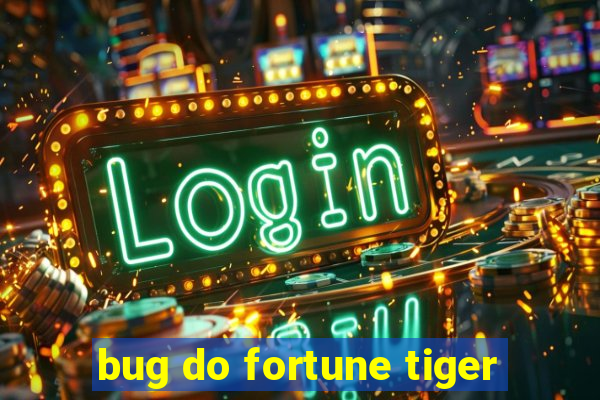 bug do fortune tiger